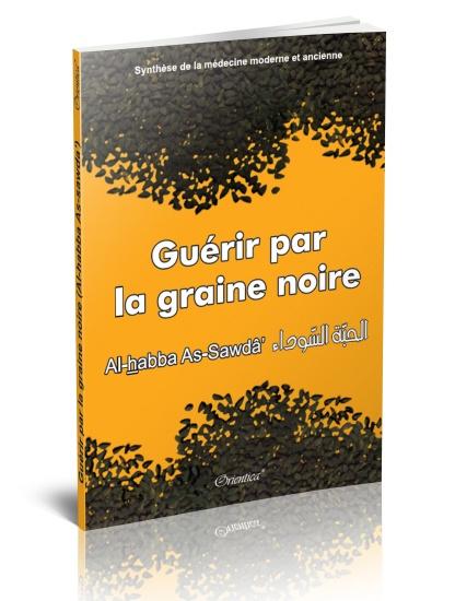 Guérir par la graine noire (Al-habba As-sawda) - Synthèse de la médecine moderne et ancienne Orientica Livre > Islam > Santé et Médecine Prophétique 9782356350152 Librairie Musulmane Al-imen