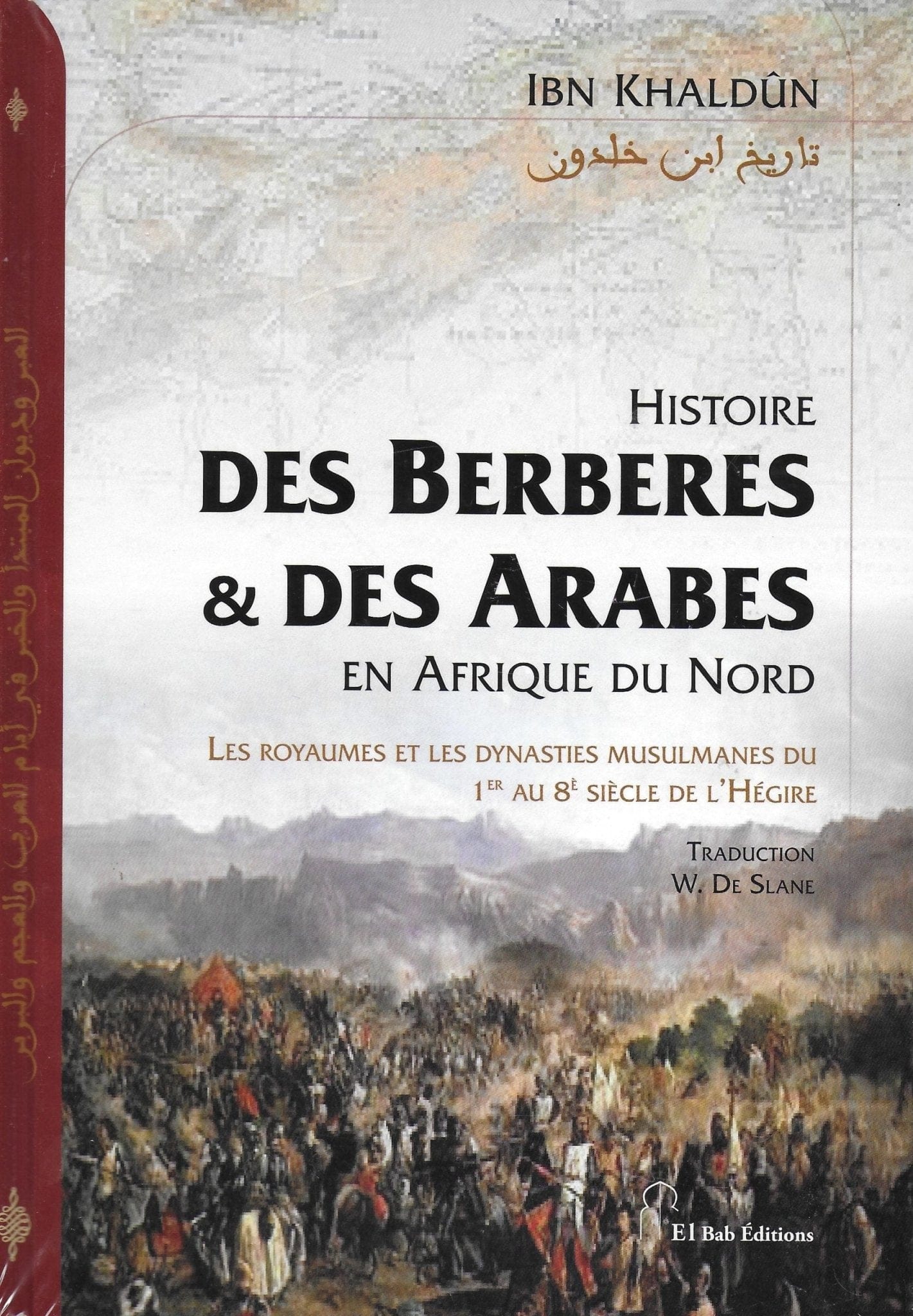 Histoire des Berbères & des Arabes en Afrique du Nord, de Ibn Khaldûn (Couverture souple) Iqra Livre > Islam > Histoire du monde arabo-musulman 9782373790221 Librairie Musulmane Al-imen