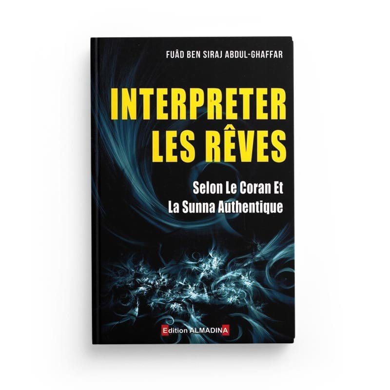 Interpreter les rêves,selon le Coran et la Sunna authentique Al-Madina Livre sur le Coran Tafsir 9782930428802 Librairie Musulmane Al-imen