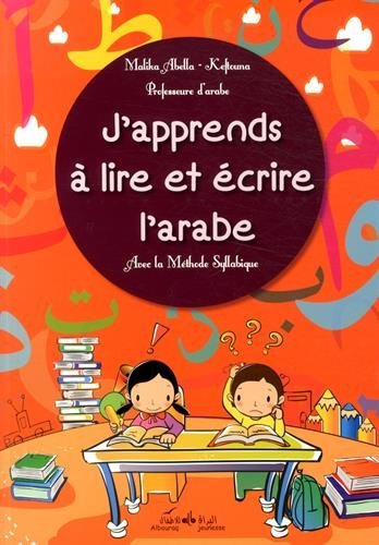 J'apprends à lire et écrire l'arabe - avec la méthode syllabique par Malika Abella - Keftouna Al - imen