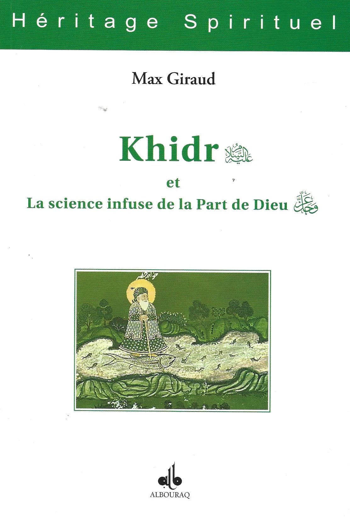 Khidr et La science infuse de la Part de Dieu (awj) de Max Giraud - Livres par édition par Al Bouraq disponible chez Al - imen