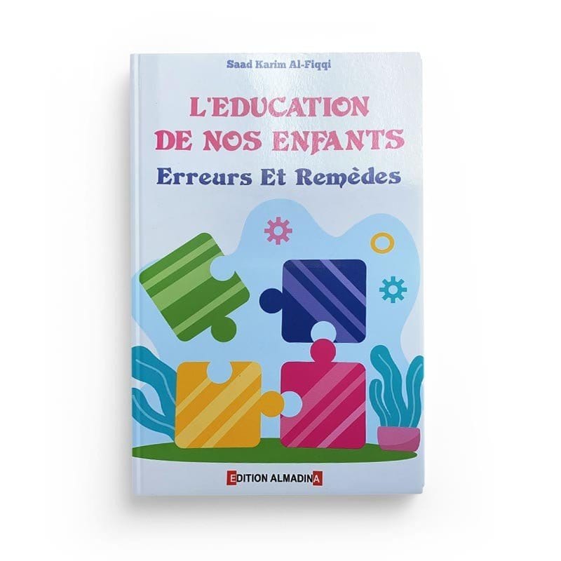 L'éducation de nos enfants erreurs et remèdes Al-Madina Livre Islam Mariage 9789954718223 Librairie Musulmane Al-imen