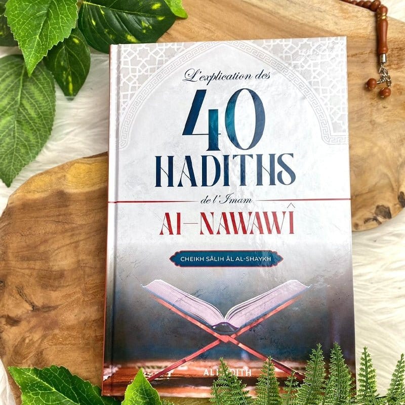 L'explication des 40 hadiths de l'imam al-Nawawî - Cheikh Sâlih al-Shaykh - Editions Al hadith Al-Hadîth Livre Islam Hadith (Traditions Prophétiques) 9782875452924 Librairie Musulmane Al-imen