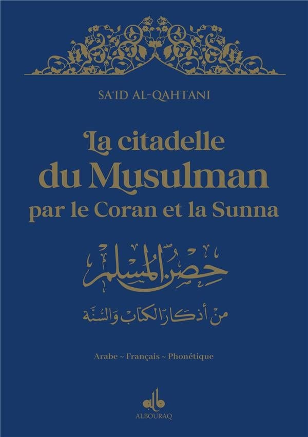 La citadelle du musulman par le Coran et la Sunna (9 x 13 cm) par Sa'id Alqahtani Al Bouraq Livre > Islam > Invocations (Dou'as) > Citadelle du Musulman Bleu Marine 9791022509824 Librairie Musulmane Al-imen