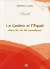 La Crainte et l'Espoir dans la vie du musulman d'Abdallah As - Saber Al - imen