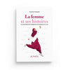 La femme et ses histoires, à la recherche du bonheur aux sources de la foi - Souad Mossadi - Livres par édition par Al - Hadîth disponible chez Al - imen