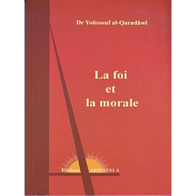 La Foi et la Morale d'après le Dr Youssouf al-Quaradawi Arrissala Livre > Islam 9782914578370 Librairie Musulmane Al-imen