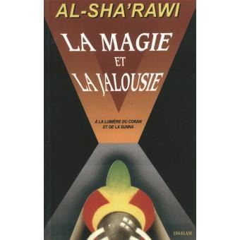 La Magie et la Jalousie à la lumière du Coran et de la Sunna - Al Sha'rawi - Essalam Essalam Livre > Islam > Tawhid / Aqidah (Croyance) 9782910941055 Librairie Musulmane Al-imen