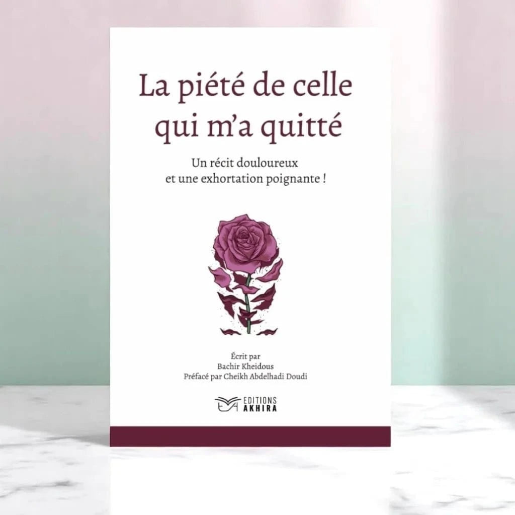 La piété de celle qui m'a quitté de Bachir Kheidous Akhira Livre Islam 9782380726356 Librairie Musulmane Al-imen