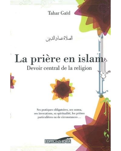 La Prière en Islam - Tahar Gïd - Iqra éditions Al - imen