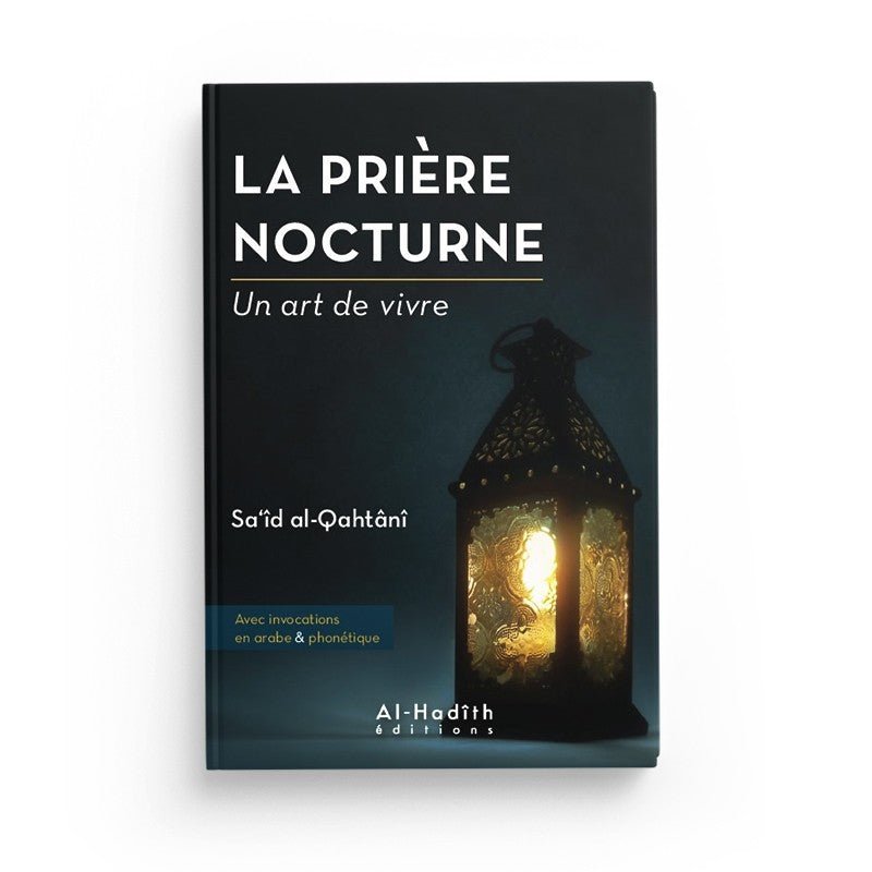 La prière nocturne - Saîd al - Qahtânî (collection art de vivre) éditions Al - Hadîth - Livres par édition par Al - Hadîth disponible chez Al - imen