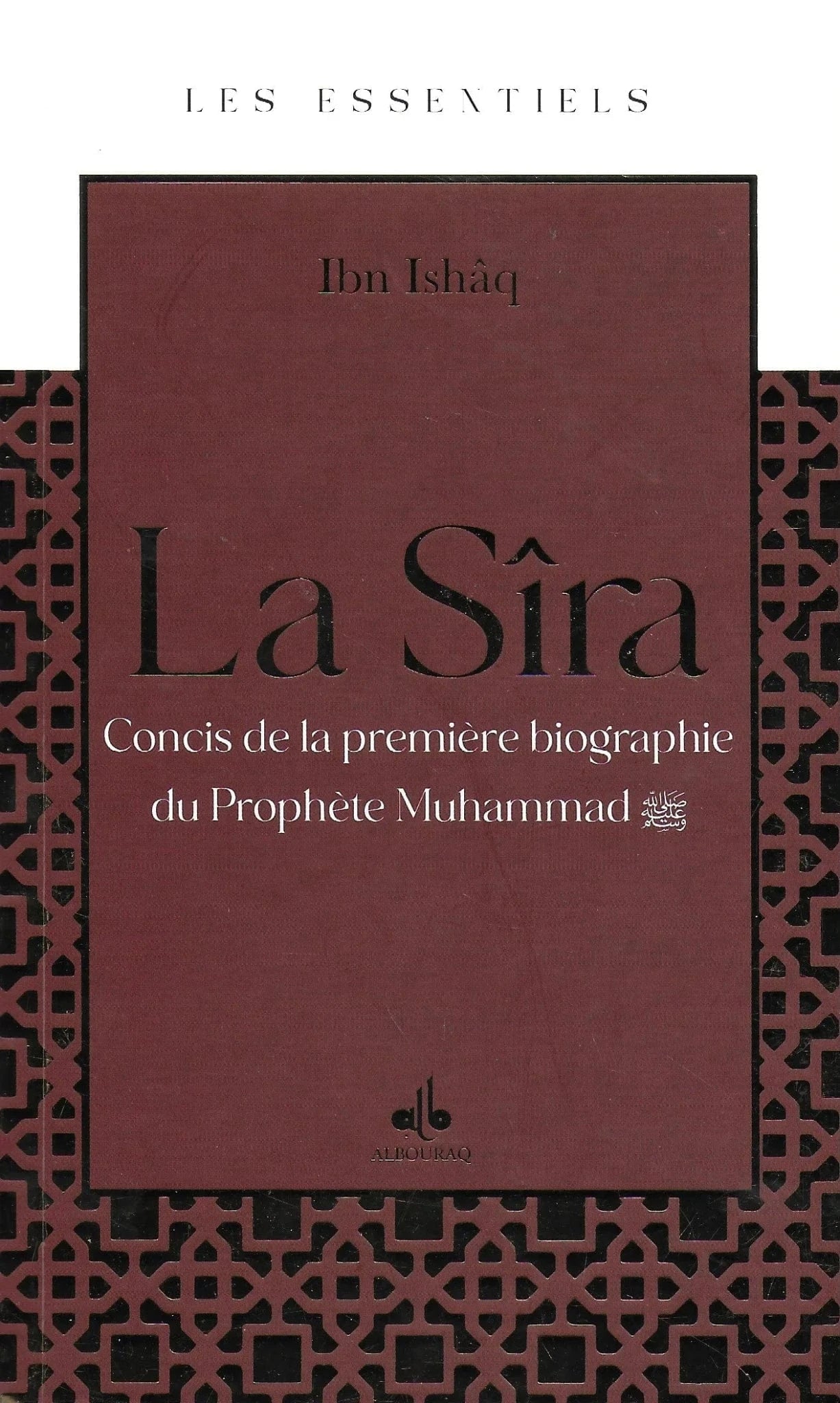 La Sîra – Concis de la première biographie du Prophète Muhammad d'Ibn Ishâq Al Bouraq Livre > Islam > Biographie 9791022512800 Librairie Musulmane Al-imen