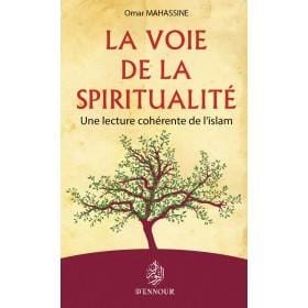 La voie de la spiritualité Maison d'Ennour Livre > Islam > Foi et Spiritualité 9782752403735 Librairie Musulmane Al-imen