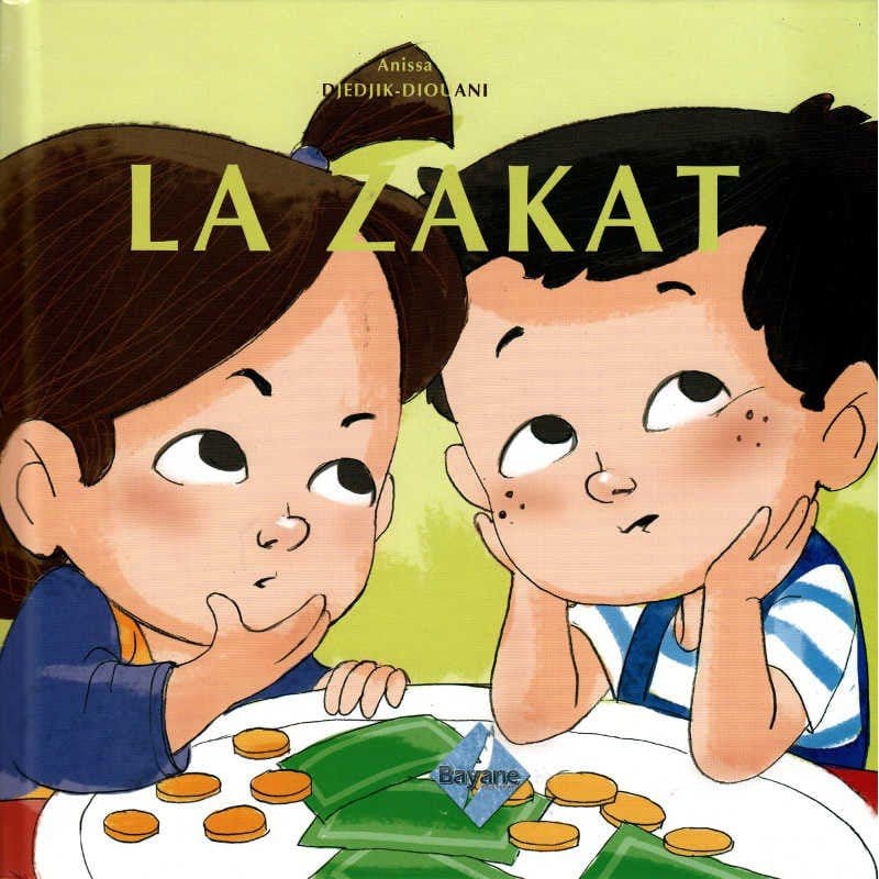 La Zakat, de Anissa Djedjik-Diouani (Pour enfant de 6 à 9 ans), Série Pilier de l'islam pour enfant Bayane Livre Islam Enfant 9782915147629 Librairie Musulmane Al-imen