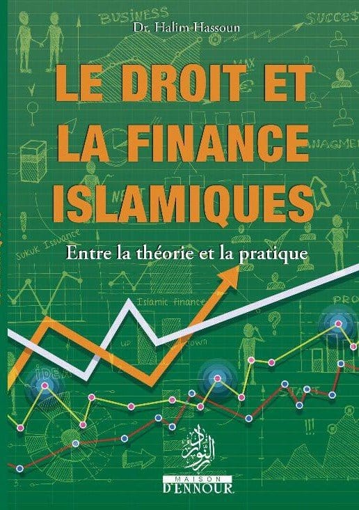 Le droit et la finance islamique entre la théorie et la pratique de Halim Hassoun Maison d'Ennour Livre > Islam 9782752402431 Librairie Musulmane Al-imen