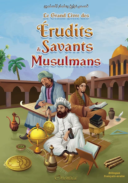 Le Grand Livre des Érudits et Savants Musulmans (Bilingue français - arabe) - قصص نوابغ وعلماء المسلمين - Éditions Orientica Al - imen