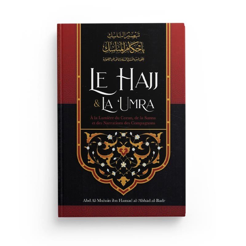 Le Hajj & La ‘Umra À La Lumière Du Coran Et De La Sunna et des Narrations des Compagnons, de Shaykh Abd Ar - Razzâq ibn 'Abd Al - Mubsin al - Badr - Livres par édition par Ibn Badis disponible chez Al - imen