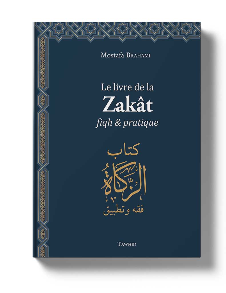 Le livre de la Zakât, Fiqh et Pratique par Mostafa Brahami Tawhid Livre > Islam > Zakat 9782848624280 Librairie Musulmane Al-imen