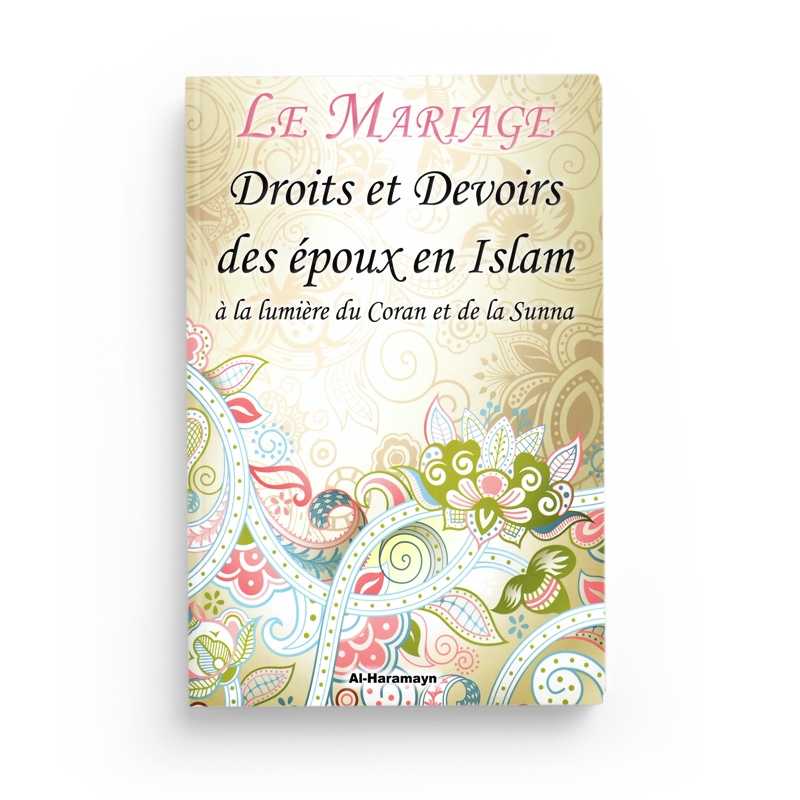 Le Mariage : Droits et devoirs des époux en islam à la lumière du Coran et de la Sunna Al-Haramayn Livre > Islam Librairie Musulmane Al-imen