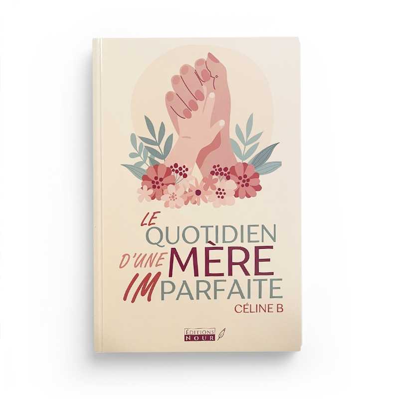 Le quotidien d'une mère imparfaite par Celine B - Livres par édition par Al - imen disponible chez Al - imen