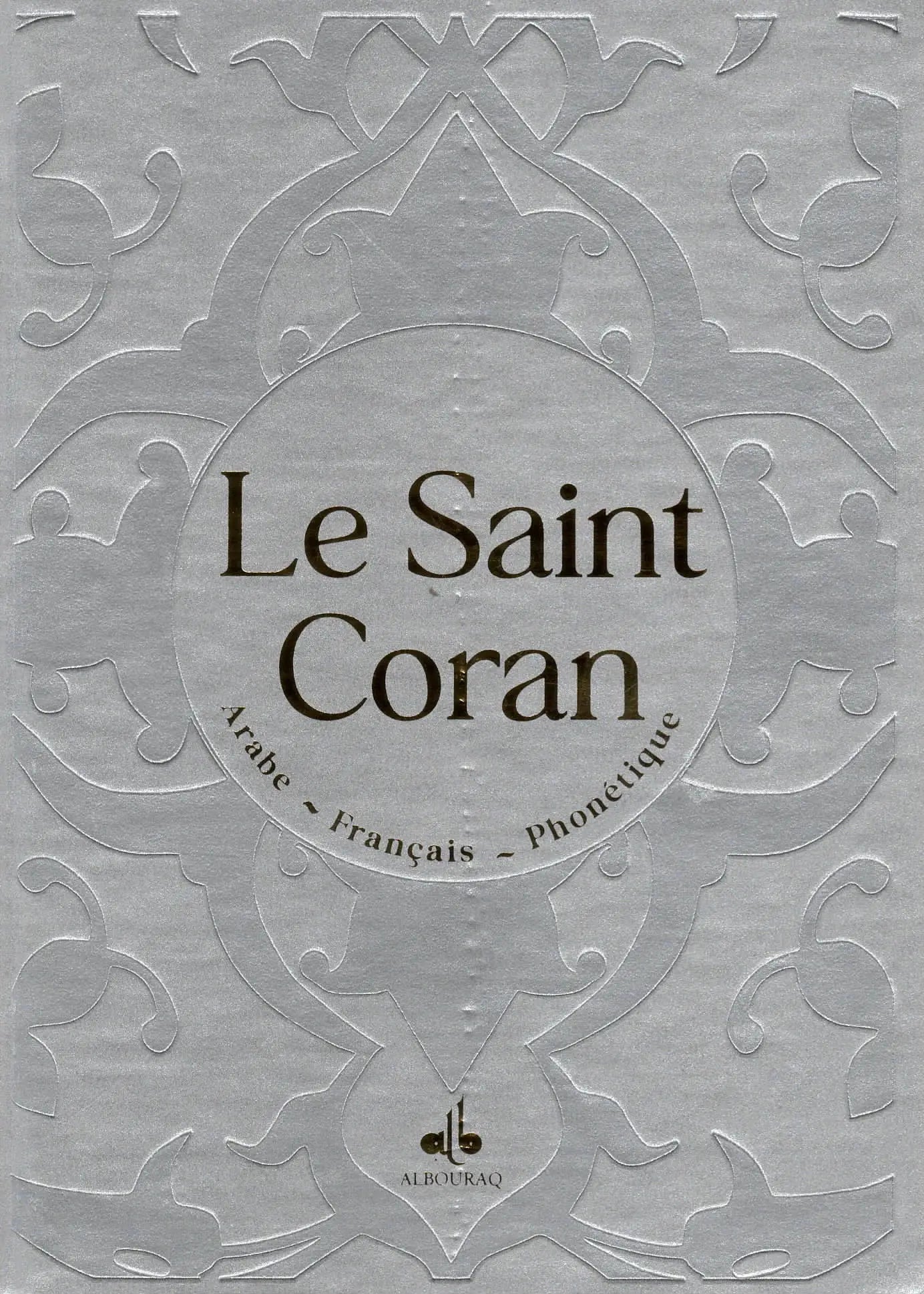 Le Saint Coran (Arabe - Français - Phonétique) - Éditions Al Bouraq Argent Al - imen