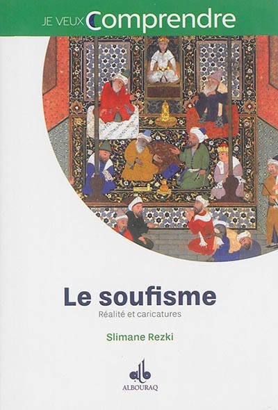Le soufisme - réalité et caricatures par Slimane Rezki Al Bouraq Livre > Islam 9791022500951 Librairie Musulmane Al-imen