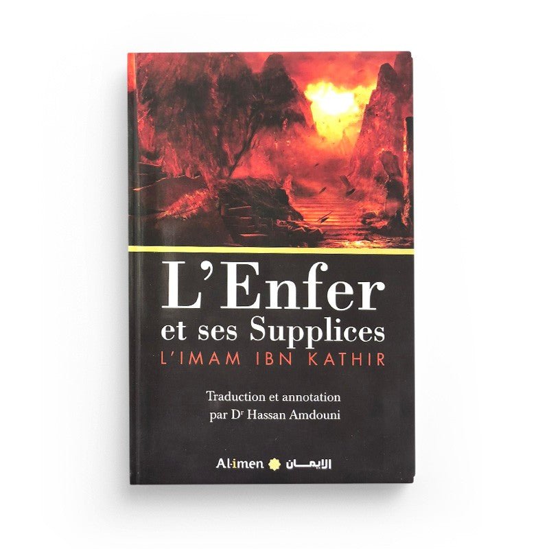 L'Enfer et ses Supplices - Imâm Ibn Kathîr - Al - Imen Al - imen