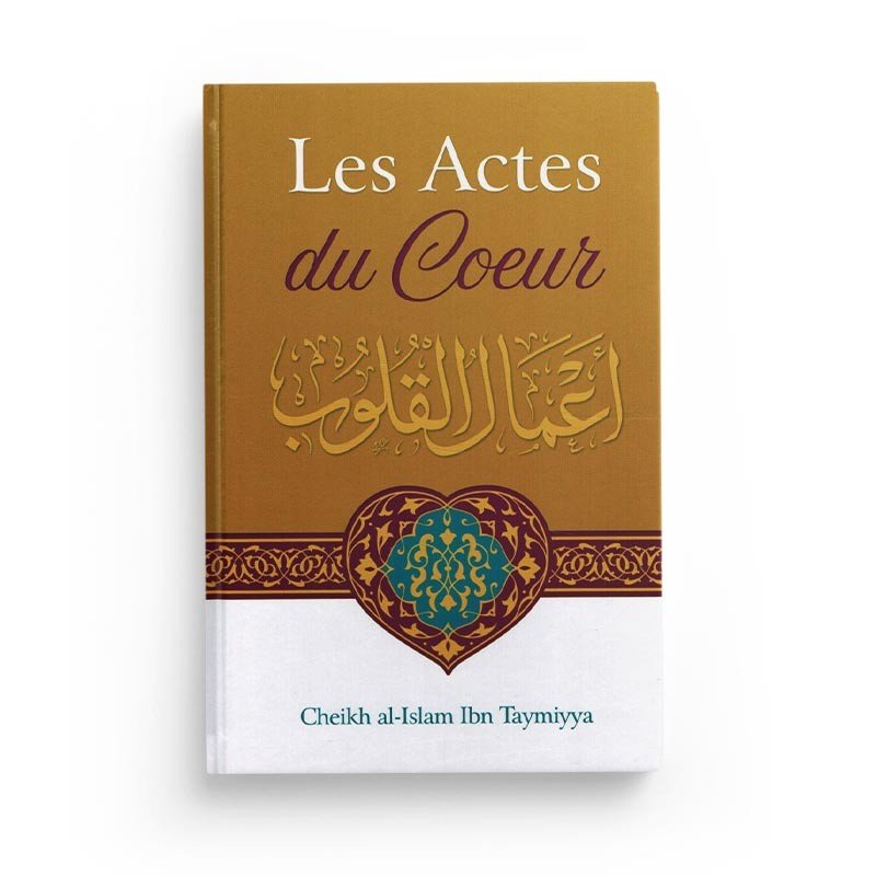 Les Actes Du Cœur - Shaykh Al - Islam Ibn Taymiyya - IBN BADIS - Livres par édition par Ibn Badis disponible chez Al - imen