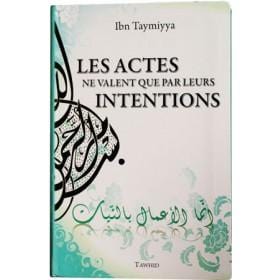 Les actes ne valent que par leurs intentions Tawhid Livre > Islam > Foi et Spiritualité 9782848622514 Librairie Musulmane Al-imen