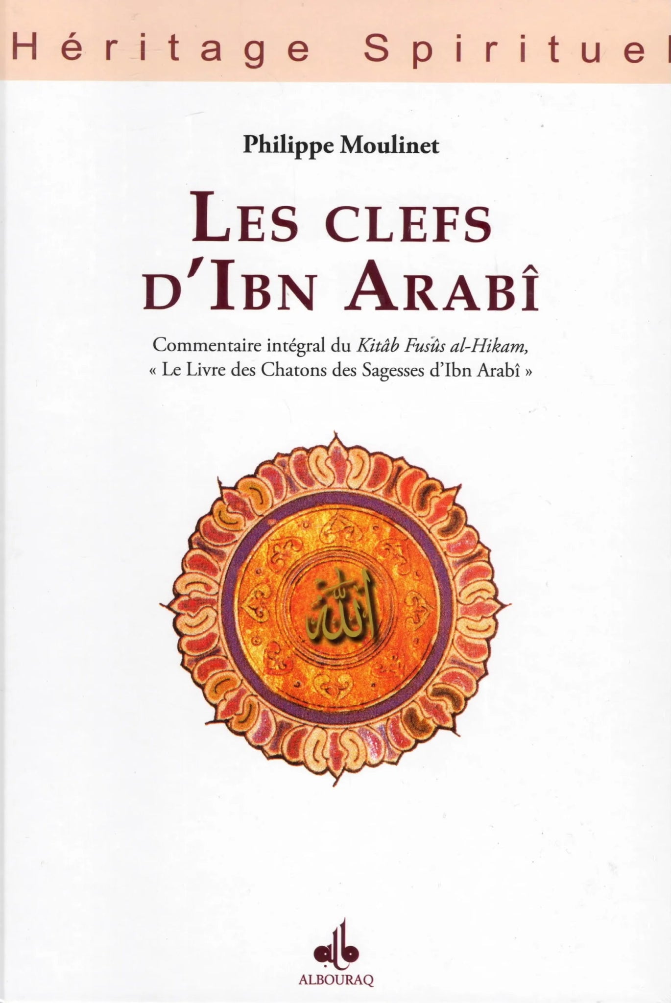 Les clefs d’Ibn Arabî de Philippe Moulinet - Livres par édition par Al Bouraq disponible chez Al - imen