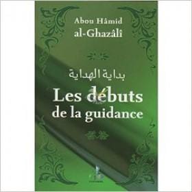 Les débuts de la guidance ABOU HAMID AL-GHAZALI - UNIVERSEL- Universel Livre > Islam > Foi et Spiritualité 9782911546433 Librairie Musulmane Al-imen