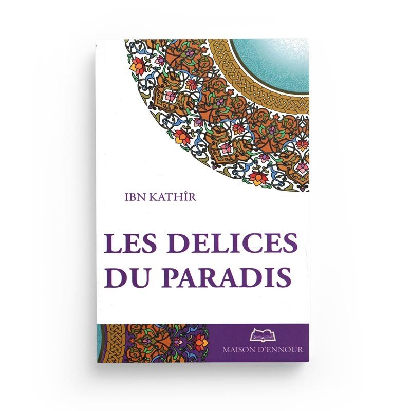 Les délices du paradis d’après Ibn Kathir Al - imen