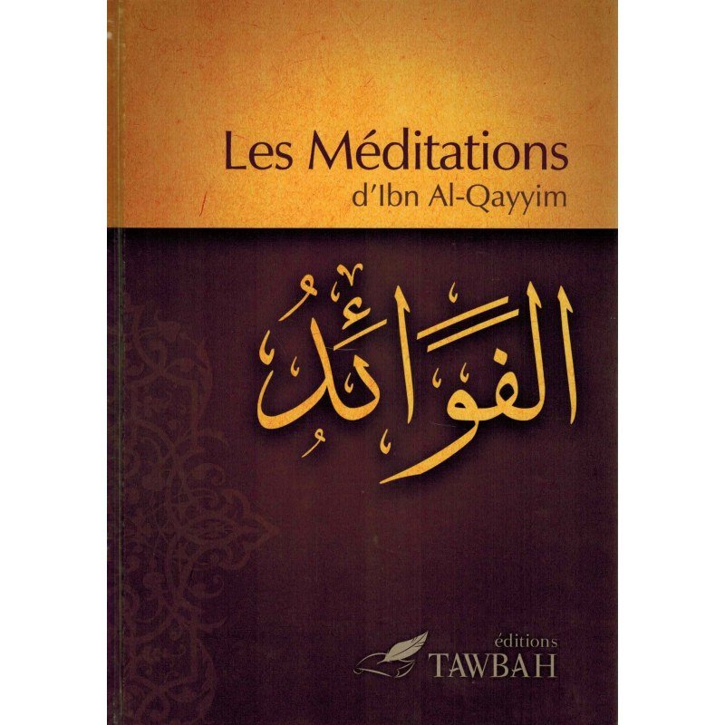 Les méditations d'Ibn Al Qayyim (Al - Fawâ'id) disponible chez Al - imen