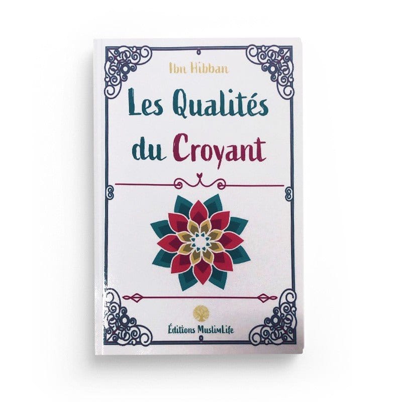 Les Qualités du Croyant - Ibn Hibban - Muslim Life MuslimLife Livre > Islam > Foi et Spiritualité 9781952608179 Librairie Musulmane Al-imen