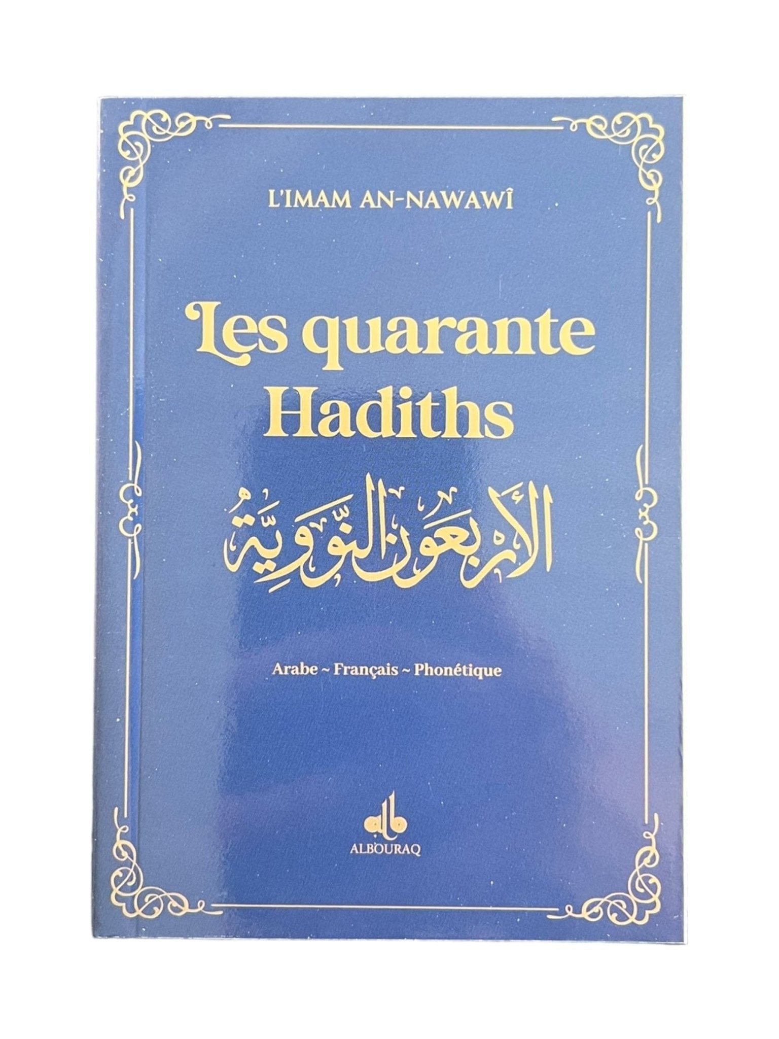 Les quarante Hadiths écrit par Yahya Ibn Charaf Ed-Edine An-Nawawî Al Bouraq Livre > Islam Bleu Nuit 9791022505499 Librairie Musulmane Al-imen