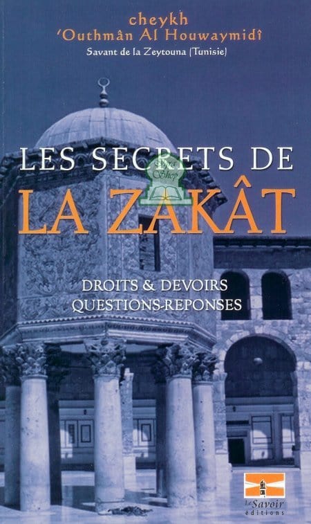Les Secrets de La Zakât - Droits & Devoirs - Questions-Réponses Le Savoir Livre > Islam > Zakat 9782874460524 Librairie Musulmane Al-imen