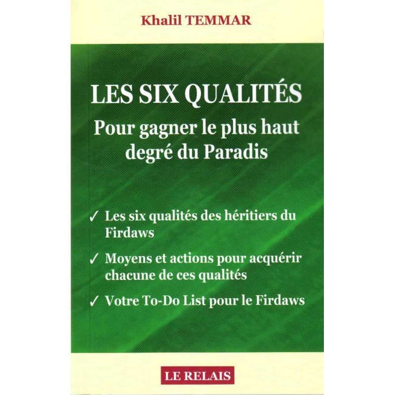 Les six qualités pour gagner le plus haut degré du paradis, Khalil Temmar Le Relais Livre > Islam > Tawhid / Aqidah (Croyance) 9782917850220 Librairie Musulmane Al-imen