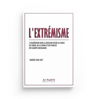 L'extrémisme - Abbûd Ibn Dir - Editions al - hadith Al - imen