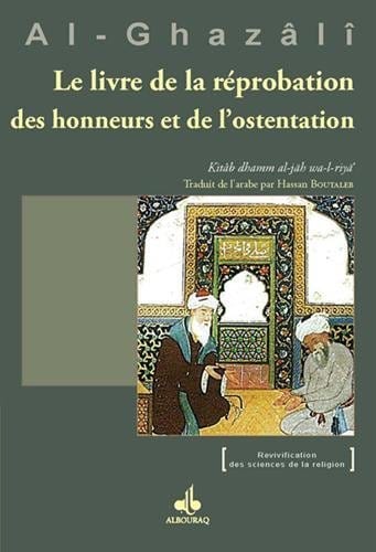Livre de la réprobation des honneurs et de l'ostentation (Le) Al Bouraq Livres > Islam > Introduction ou Nouveau Converti 9782841619993 Librairie Musulmane Al-imen