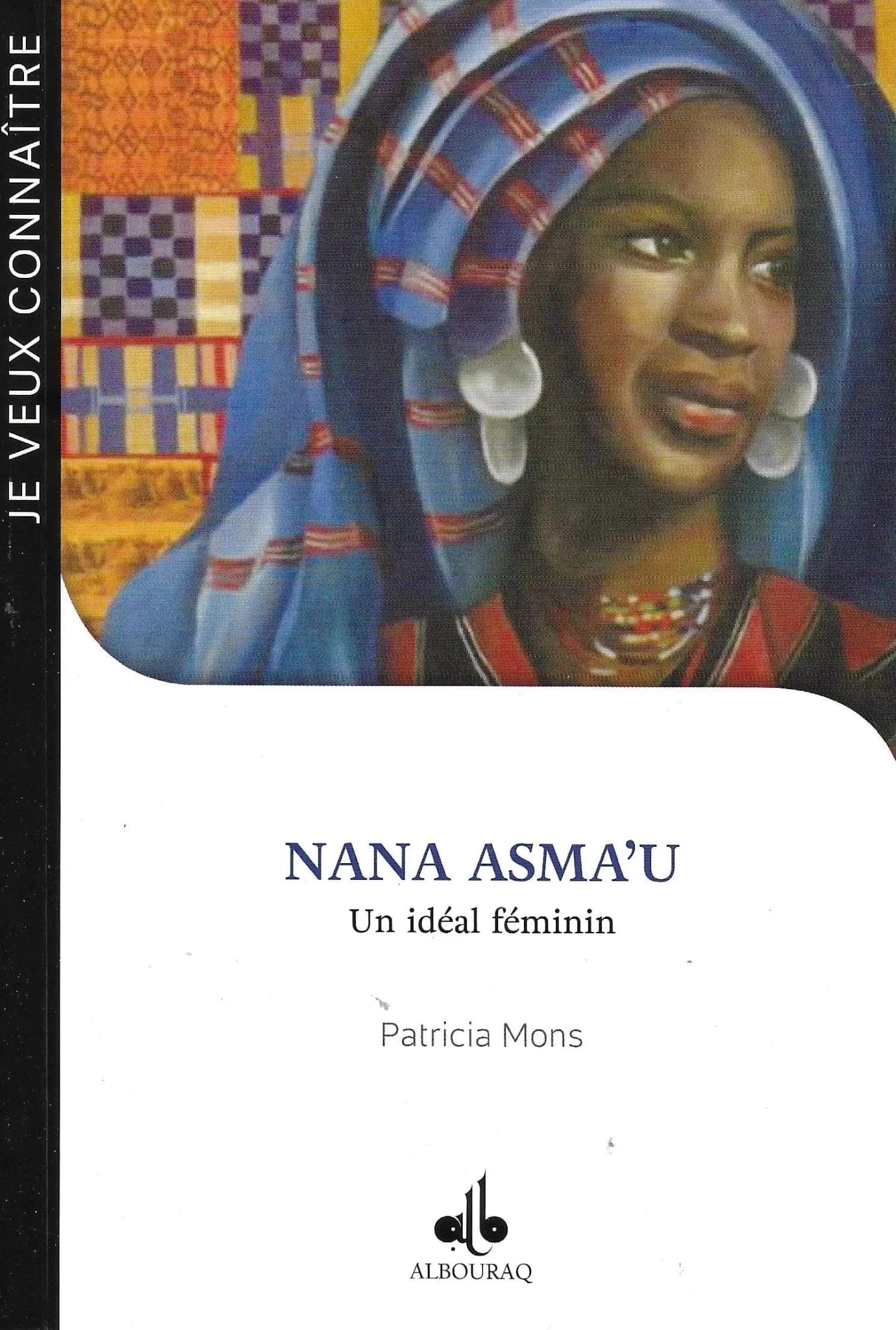 Nana Asma’u – Un idéal féminin de Patricia Mons Al Bouraq Livre > Islam 9791022505000 Librairie Musulmane Al-imen