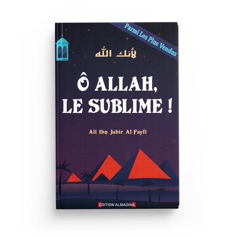 Ô Allah, Le Sublime! , d'Ali Ibn Jabir Al - Fayfi - Livres par édition par Al - Madina disponible chez Al - imen