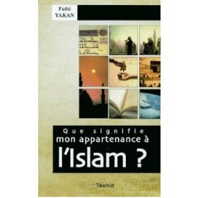 Que signifie mon appartenance à l'Islam ? - Livres par édition par Tawhid disponible chez Al - imen