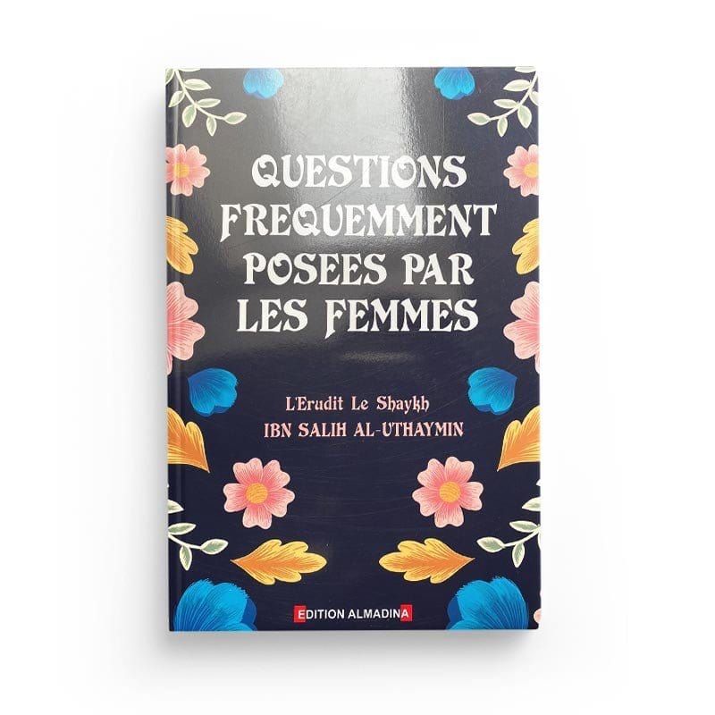 Questions fréquemment posées par les femmes - Seikh Ibn Salih Al Uthaymin Al-Madina Livre Islam Femme 9789954718186 Librairie Musulmane Al-imen