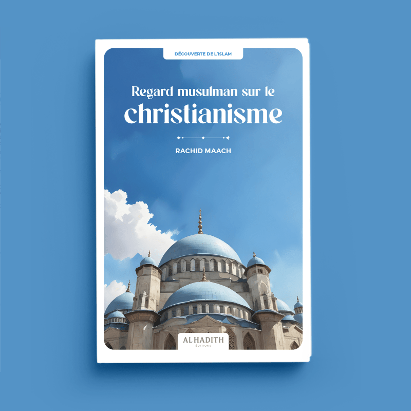 Regard musulman sur le christianisme par Rachid Maach - Éditions Al - Hadîth disponible chez Al - imen