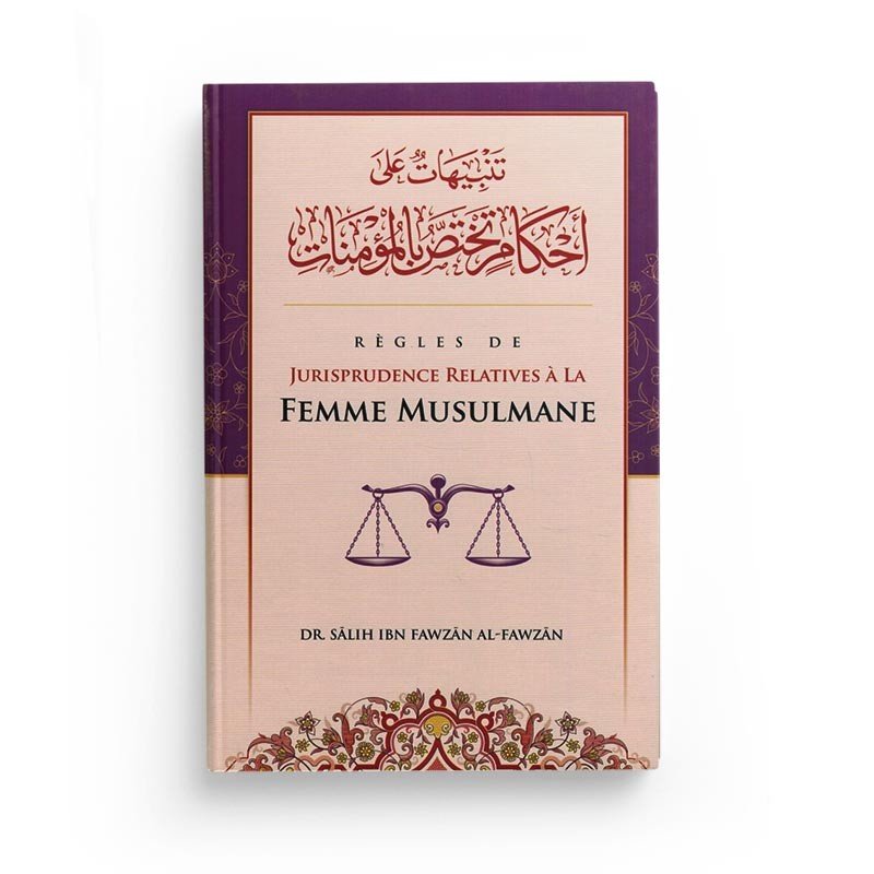 Règles de jurisprudence relatives à la femme musulmane - Sâlih Ibn Abd - Allah Ibn Fawzân Al - Fawzân - Ibn Badis disponible chez Al - imen