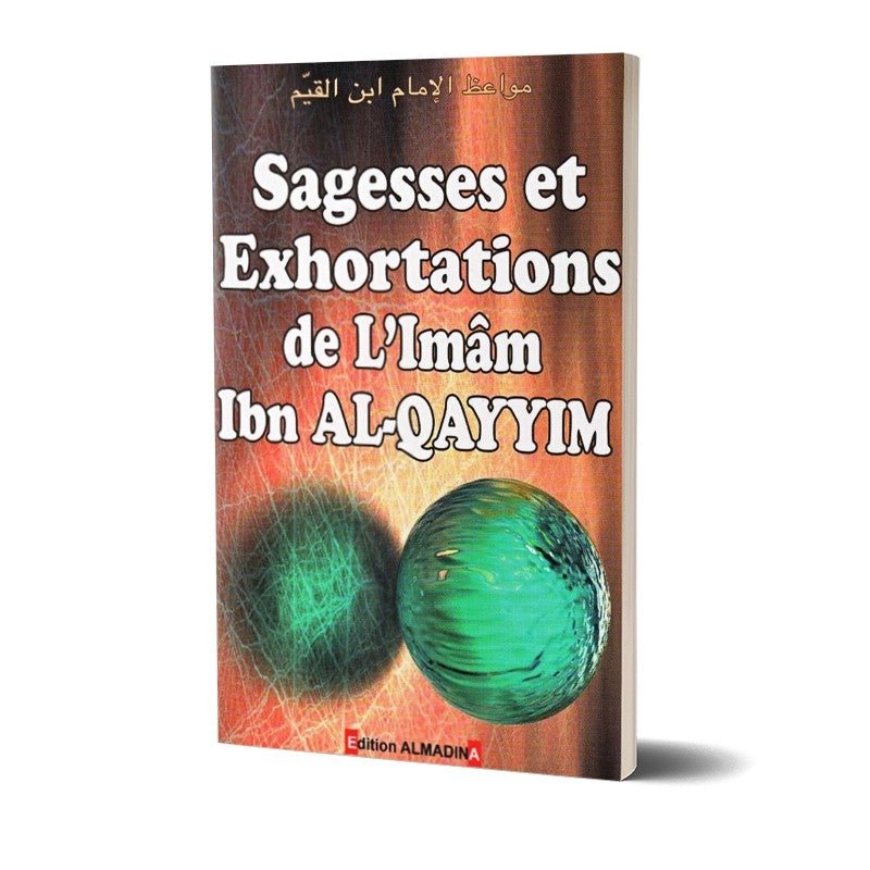 Sagesses et Exhortations de l'Imam Ibn Al - Qayyim Al - imen