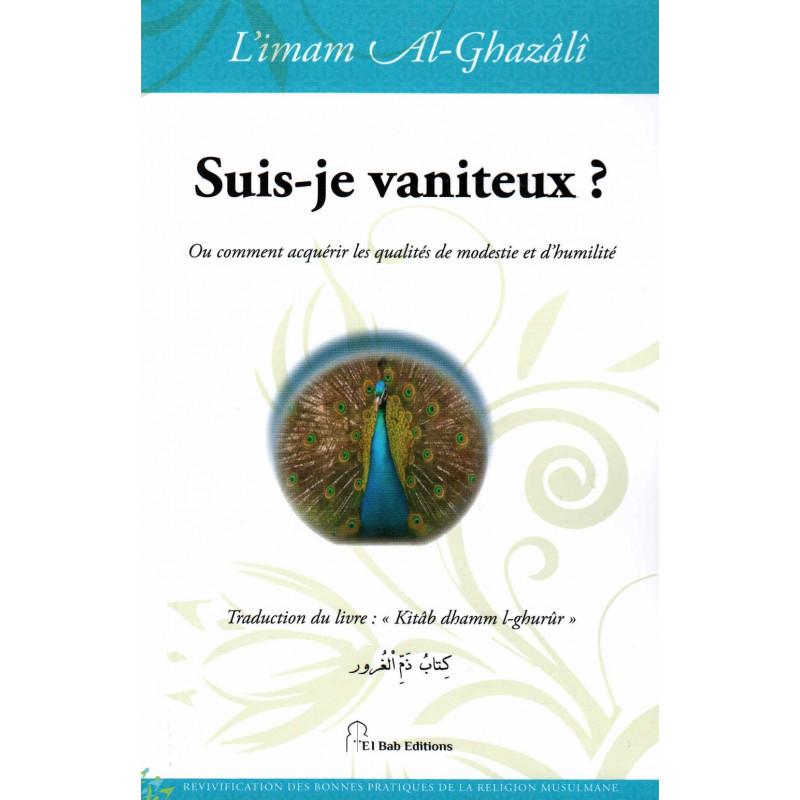 Suis - je vaniteux ?, de l'imam Al - Ghazâlî Al - imen