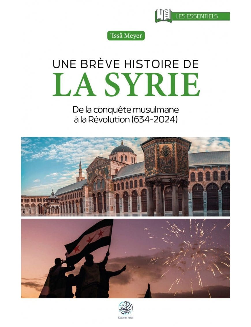 Une brève histoire de la Syrie par ‘Issa Meyer Ribât Livre > Islam 9782491948719 Librairie Musulmane Al-imen