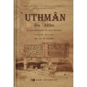 Uthmân ibn ‘Affân: Sa personnalité et son époque - Dr Ali M. Sallâbi Al - imen