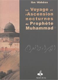 Voyage et l´ascension nocturnes du Prophète Muhammad (bsl) (Le) IBN ABBASS Al - imen